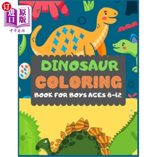 海外直订Dinosaur Colouring Book For Boys Ages 8-12: A dinosaur colouring activity book f 适合8-12岁男孩的恐龙彩绘书