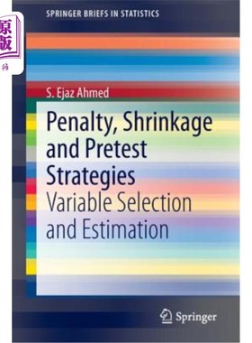 海外直订Penalty, Shrinkage and Pretest Strategies: Variable Selection and Estimation 惩罚、收缩和预测试策略：变量选