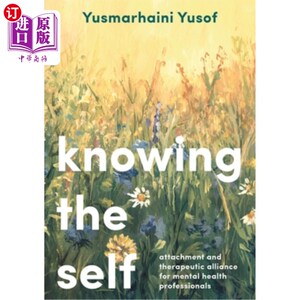 海外直订医药图书Knowing the Self: Attachment and Therapeutic Alliance for Mental Health Professi 认识自我:心理健康