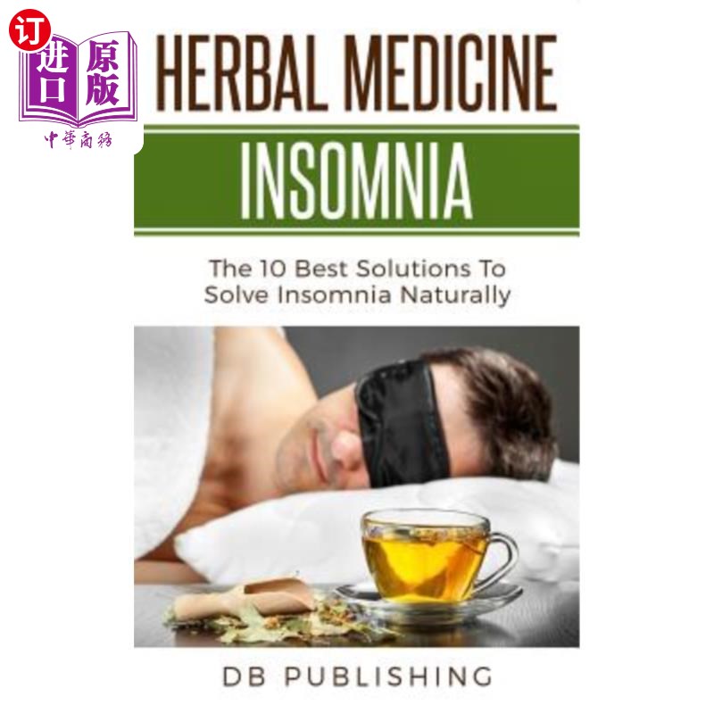 海外直订医药图书Herbal Medicine Insomnia: The 10 Best Solutions to Solve Insomnia Naturally 草药失眠:自然解决失眠