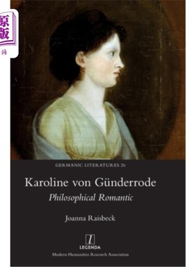 海外直订Karoline von Günderrode: Philosophical Romantic 卡罗琳·冯·京德罗德：浪漫哲学