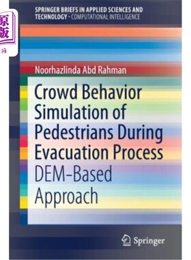 海外直订Crowd Behavior Simulation of Pedestrians During Evacuation Process: Dem-Based Ap 基于Dem的行人疏散行为仿真