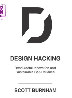 海外直订Design Hacking: Resourceful Innovation and Sustainable Self-Reliance 设计黑客:足智多谋的创新和可持续的自力