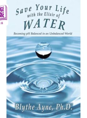 海外直订医药图书Save Your Life with the Elixir of Water: Becoming pH Balanced in an Unbalanced W 用水的长生不老药拯