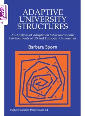 海外直订Adaptive University Structures: An Analysis of Adaptation to Socioeconomic Envir 适应性大学结构:美国和欧洲