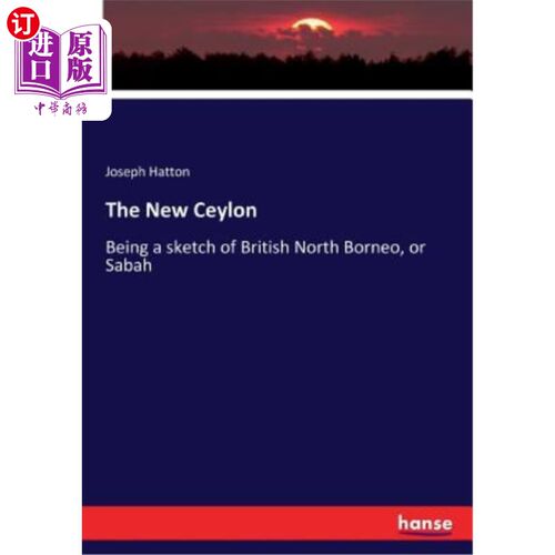 海外直订The New Ceylon: Being a sketch of British North Borneo, or Sabah 新锡兰