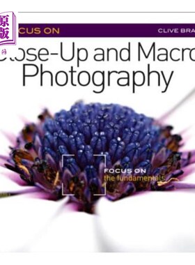 海外直订Focus on Close-Up and Macro Photography: Focus on the Fundamentals 专注于特写和微距摄影:专注于基本原理