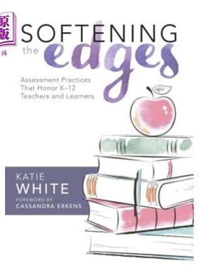 海外直订Softening the Edges: Assessment Practices That Honor K-12 Teachers and Learners  软化边缘：尊重K-12教师和学