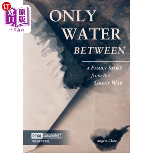 海外直订Only Water Between: A Family Story from the Great War 只有水之间：一个来自大战的家庭故事