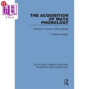 海外直订The Acquisition of Maya Phonology: Variation in Yucatec Child Language 玛雅音韵学的习得：尤卡特克儿童语言的