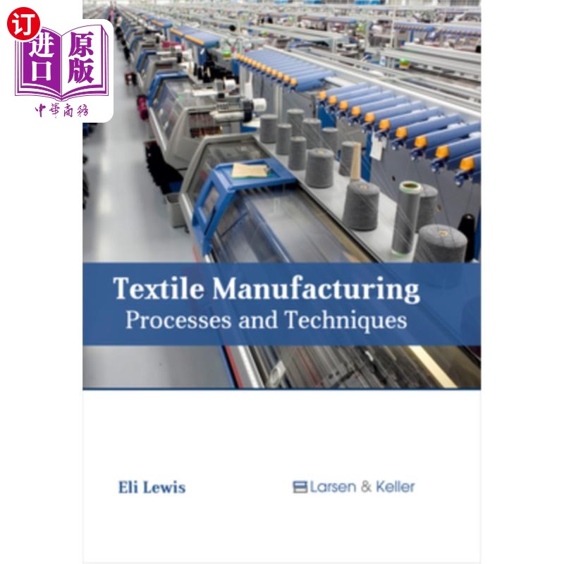 海外直订Textile Manufacturing: Processes and Techniques 纺织制造:工艺与技术