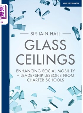 海外直订Glass Ceilings: Enchancing social mobility - lea... 玻璃天花板:增强社会流动性——特许学校的领导力课程