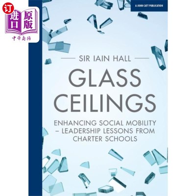 海外直订Glass Ceilings: Enchancing social mobility - lea... 玻璃天花板:增强社会流动性——特许学校的领导力课程