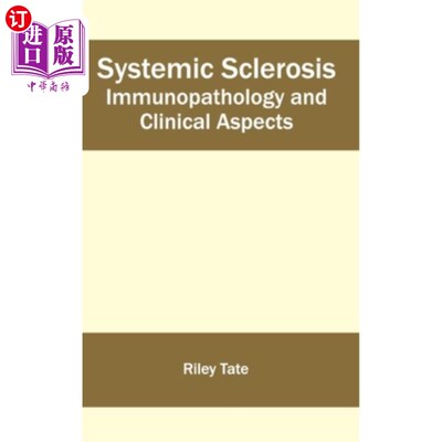 海外直订医药图书Systemic Sclerosis: Immunopathology and Clinical Aspects 系统性硬化症：免疫病理学和临床方面