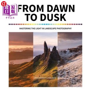 the Dawn Dusk Photography 从黎明到黄昏：在风景摄影中掌握光线 海外直订From Light Mastering Landscape