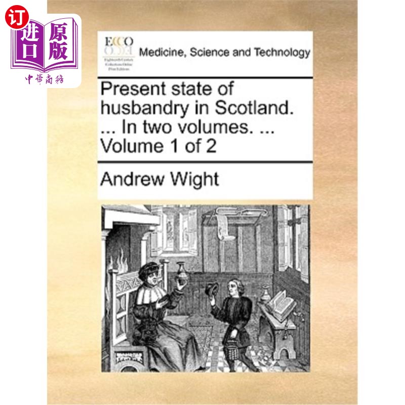海外直订医药图书Present State of Husbandry in Scotland. ... in Two Volumes. ... Volume 1 of 2 苏格兰畜牧业现状. ...