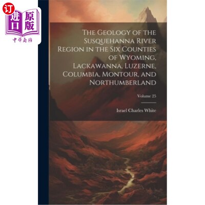 海外直订The Geology of the Susquehanna River Region in the Six Counties of Wyoming, Lack 怀俄明州、拉克万纳、卢塞恩