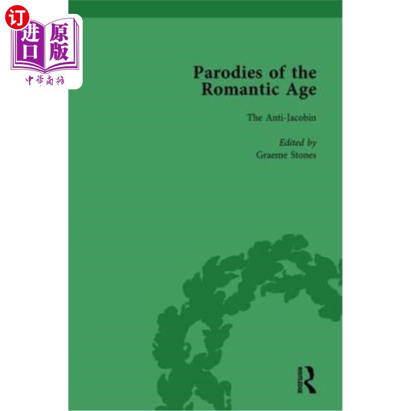 海外直订Parodies of the Romantic Age Vol 1: Poetry of the Anti-Jacobin and Other Parodic 浪漫主义时代的戏仿第一卷:
