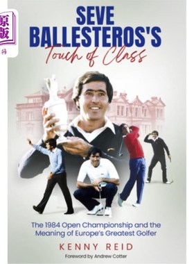 海外直订Seve Ballesteros's Touch of Class: The 1984 Open Championship and the Meaning of 塞弗·巴列斯特罗斯的风格：1