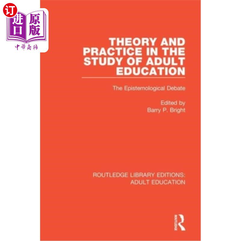 海外直订Theory and Practice in the Study of Adult Education: The Epistemological Debate 成人教育研究中的理论与实践: