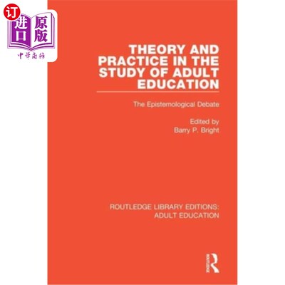 海外直订Theory and Practice in the Study of Adult Education: The Epistemological Debate 成人教育研究中的理论与实践: