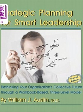海外直订Strategic Planning for Smart Leadership: Rethinking Your Organization's Collecti 智慧领导的战略规划:通过基