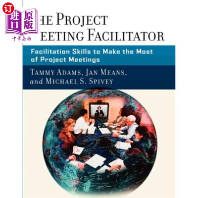海外直订The Project Meeting Facilitator: Facilitation Skills to Make the Most of Project 项目会议主持人:使项目会议