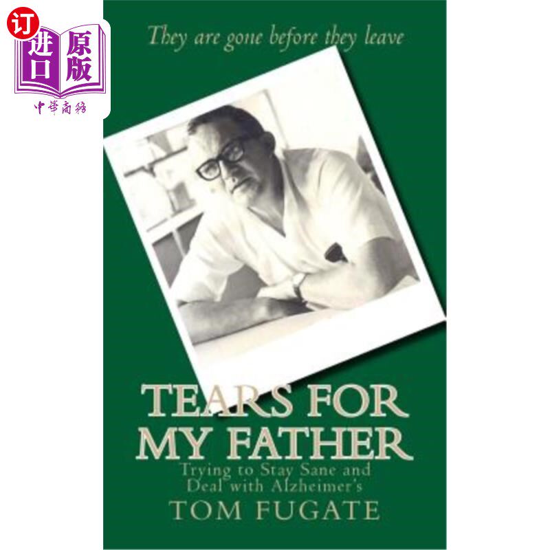 海外直订Tears for My Father: Trying to Stay Sane and Deal with Alzheimer's 为我父亲流泪：努力保持神志清醒，治疗老年