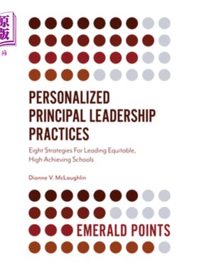 海外直订Personalized Principal Leadership Practices: Eight Strategies for Leading Equita 个性化校长领导实践:领导公