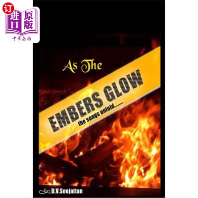 海外直订AS THE EMBERS GLOW -The songs unfold: AS THE EMBERS GLOW -The songs unfold 当余烬发光时——歌曲展开:当余烬