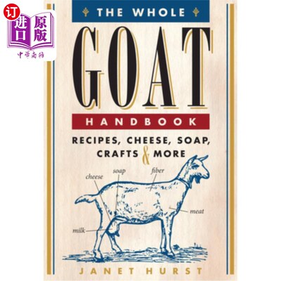 海外直订The Whole Goat Handbook: Recipes, Cheese, Soap, Crafts & More 全羊手册：食谱，奶酪，肥皂，工艺品等等