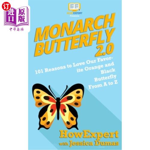 海外直订Monarch Butterfly 2.0: 101 Reasons to Love Our Favorite Orange and Black Butterf 帝王蝴蝶2.0：10