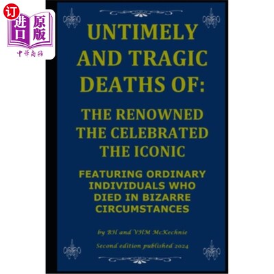 海外直订Untimely and Tragic Deaths of: The Renowned the Celebrated the Iconic: Featuring 过早和悲剧性的死亡：著名的