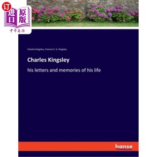 海外直订Charles Kingsley: his letters and memories of his life 查尔斯·金斯利:他的信件和对他一生的回忆