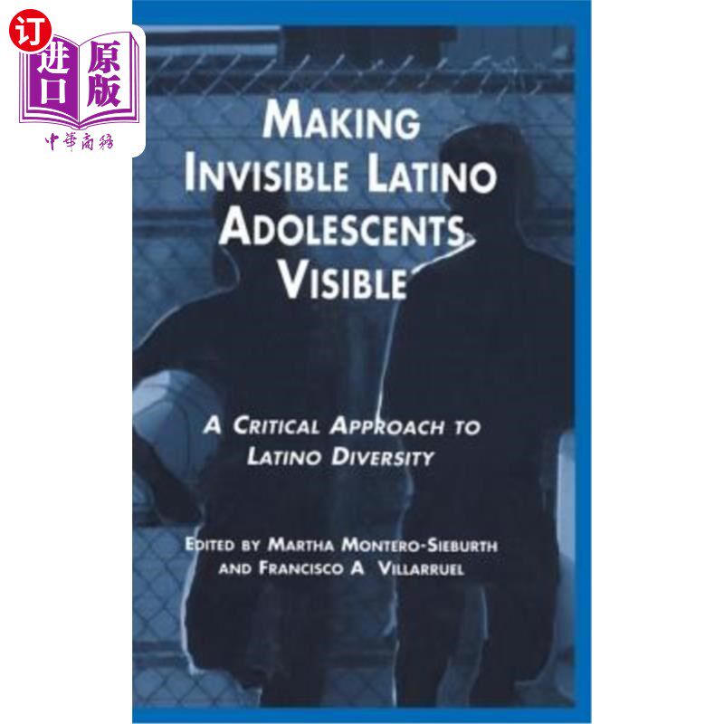 海外直订Making Invisible Latino Adolescents Visible: A Critical Approach to Latino Diver 使看不见的拉丁美洲青少年可