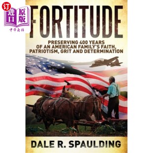 海外直订Fortitude: Preserving 400 years of an American family's faith, patriotism, grit  坚忍不拔:保持一个美国家庭4