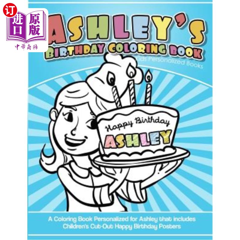 海外直订Ashley's Birthday Coloring Book Kids Personalized Books: A Coloring Book Persona 艾希莉的生日填色书儿童个性