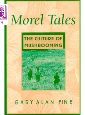 海外直订Morel Tales: The Culture of Mushrooming 羊肚菌故事：雨后春笋的文化