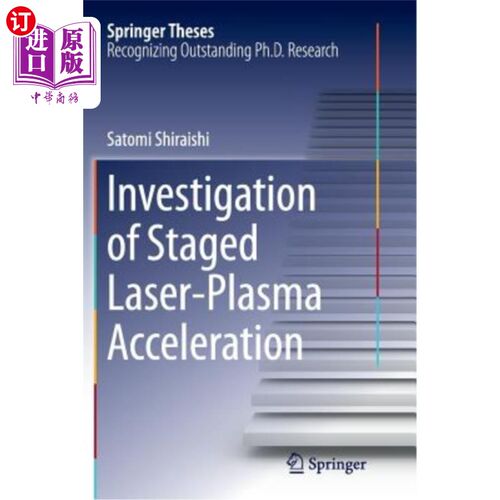 海外直订Investigation of Staged Laser-Plasma Acceleration 分阶段激光等离子体研究