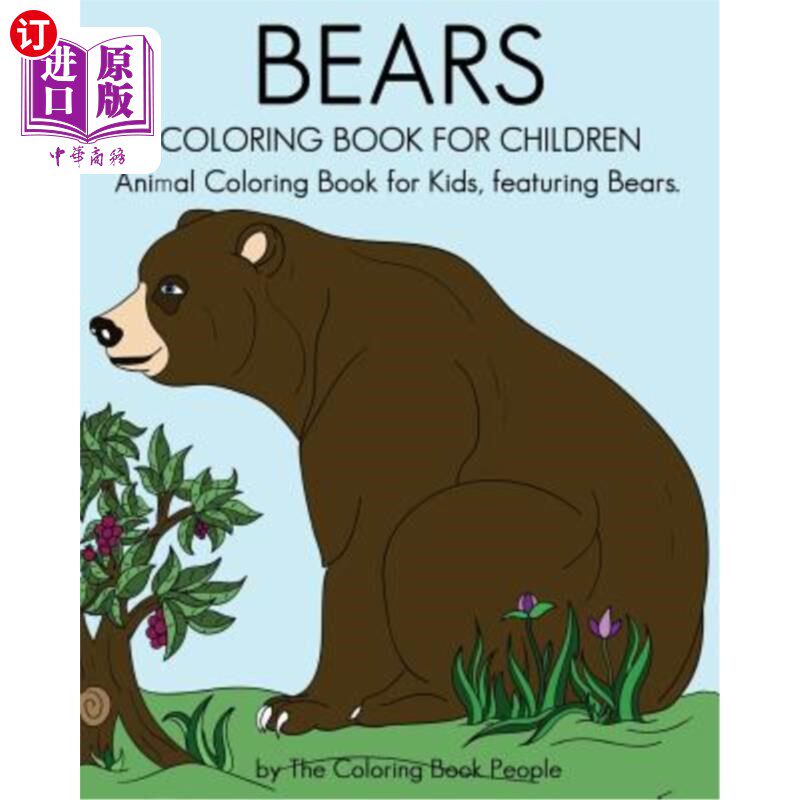 海外直订Bears Coloring Book For Children: Animal Coloring Book For Kids, featuring Bears 熊孩子涂色书:儿童动物涂色