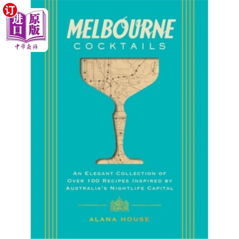 海外直订Melbourne Cocktails: An Elegant Collection of Over 100 Recipes Inspired by Oz 墨尔本鸡尾酒：一个优雅的收集