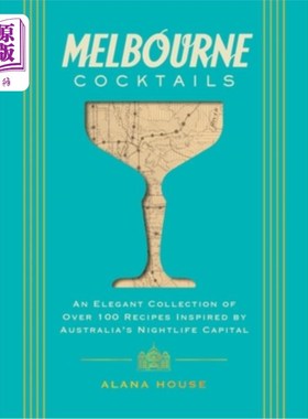 海外直订Melbourne Cocktails: An Elegant Collection of Over 100 Recipes Inspired by Oz 墨尔本鸡尾酒：一个优雅的收集