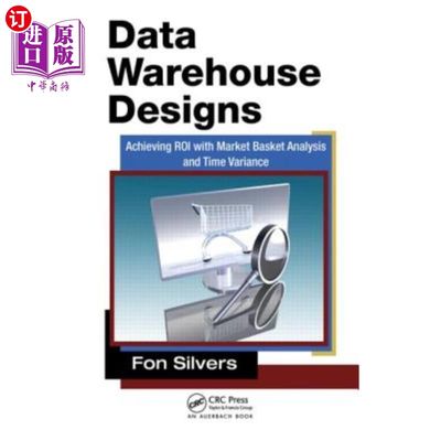 海外直订Data Warehouse Designs: Achieving Roi with Market Basket Analysis and Time Varia 数据仓库设计:利用市场篮分