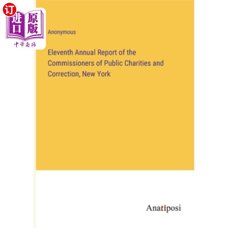 海外直订Eleventh Annual Report of the Commissioners of Public Charities and Correction,  纽约公共慈善和矫正专员第十