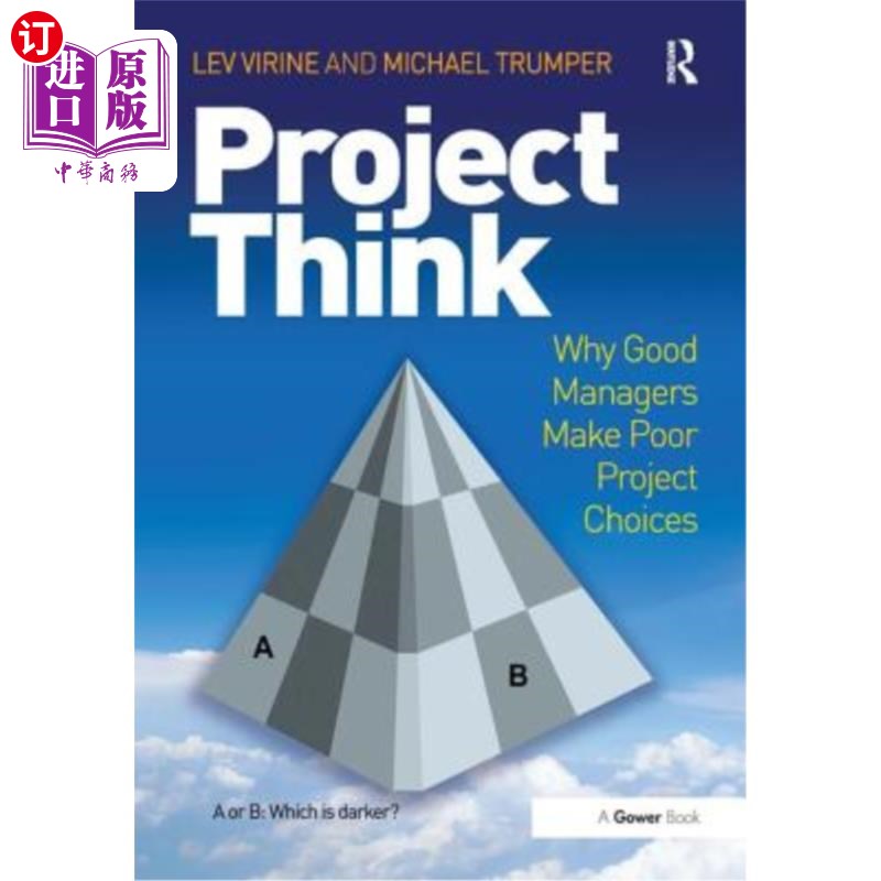 海外直订Projectthink: Why Good Managers Make Poor Project Choices 项目思考:为什么优秀的管理者会做出糟糕的项目选择