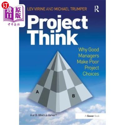 海外直订Projectthink: Why Good Managers Make Poor Project Choices 项目思考:为什么优秀的管理者会做出糟糕的项目选择