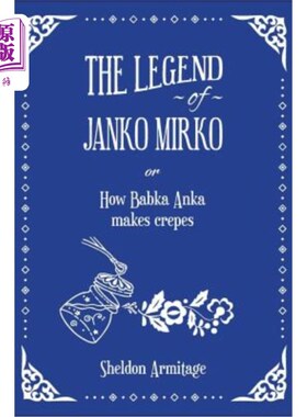 海外直订The Legend of Janko Mirko: (or How Babka Anka Makes Crepes) 扬科·米尔科的传奇(或巴巴卡·安卡如何制作可丽饼)