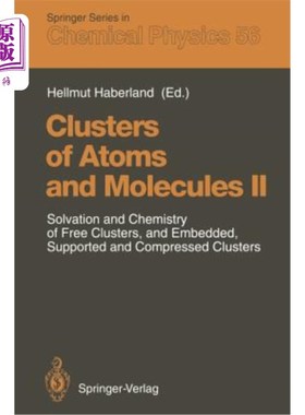 海外直订Clusters of Atoms and Molecules II: Solvation and Chemistry of Free Clusters, an 原子和分子团簇II：自由团簇