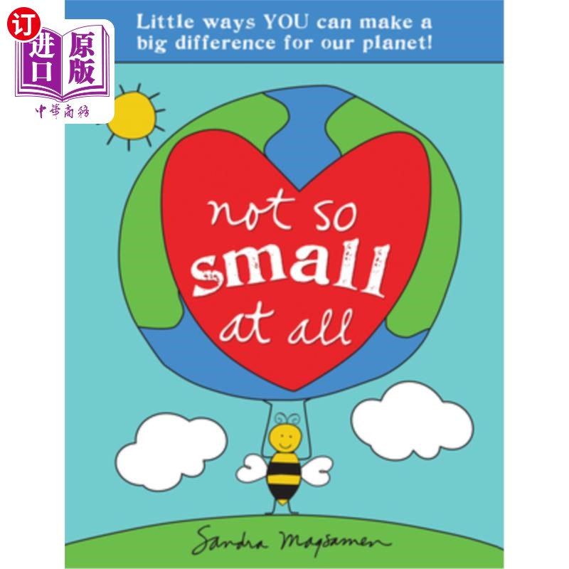 海外直订Not So Small at All: Little Ways You Can Make a Big Difference for Our Planet! 一点都不小:你可以为我们的星