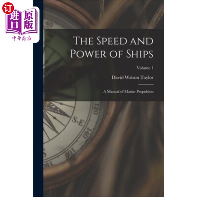 海外直订The Speed and Power of Ships: A Manual of Marine Propulsion; Volume 1 船舶的速度和动力:船舶推进手册卷1